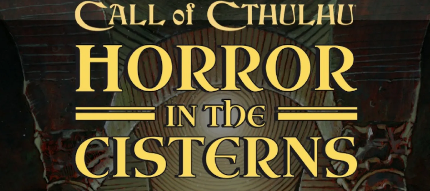 Text, Call of Cthulu, Horror in the Cisterns in serifed gold